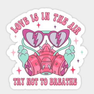 Love is in the Air Try not to Breathe Sticker